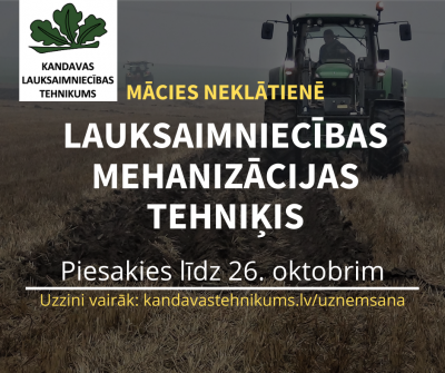 Piesakies neklātienes mācībām specialitātē lauksaimniecības mehanizācijas tehniķis